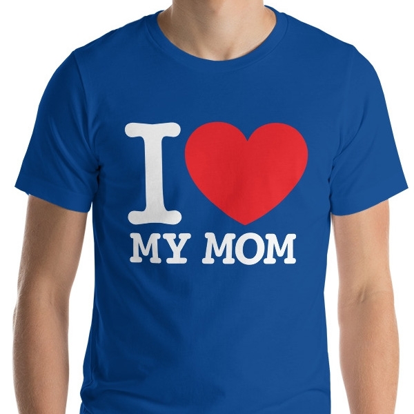 I Love My Mom Unisex T-Shirt main product photo