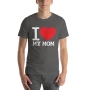 I Love My Mom Unisex T-Shirt - 9