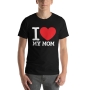 I Love My Mom Unisex T-Shirt - 6