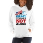 Israel You Are Not Alone - Unisex Hoodie - 6