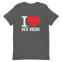 I Love My Mom Unisex T-Shirt - 10