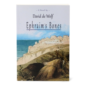 Ephraim’s Bones – A Novel by David de Wolf 