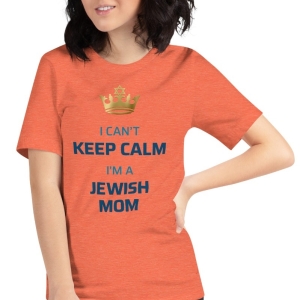 I Can't Keep Calm, I'm a Jewish Mom T-Shirt
