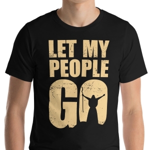 Let My People Go Unisex T-Shirt