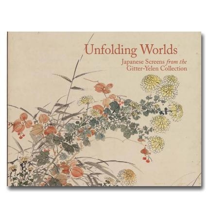 Unfolding Worlds: Japanese Screens from the Gitter-Yelen Collection (Hardcover) - 2