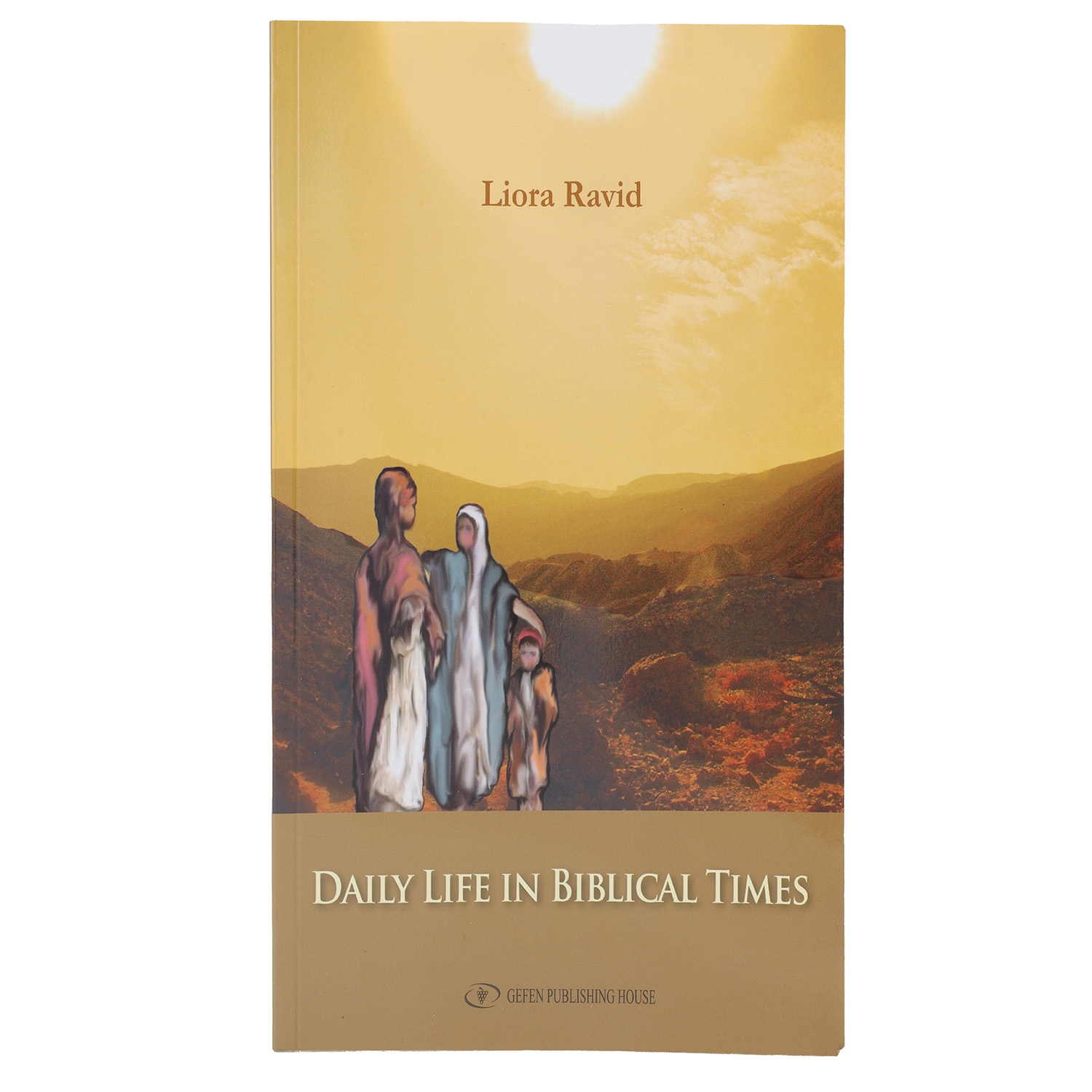 Daily Life in Biblical Times - Book by Liora Ravid - 1