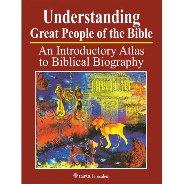 Understanding Great People of the Bible: An Introductory Atlas to Biblical Biography - 1